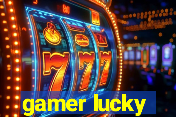 gamer lucky